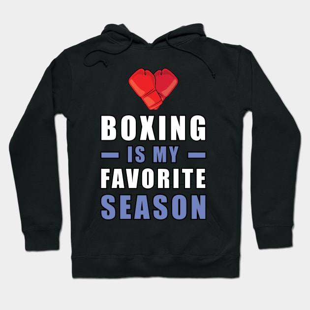 Boxing Is My Favorite Season Hoodie by DesignWood-Sport